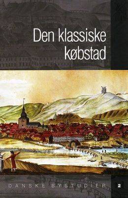 Den Klassiske Kobstad: Redigeret Af Soren Bitsch Christensen on Hardback