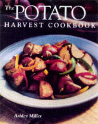 The Potato Harvest Cookbook by Ashley Miller image
