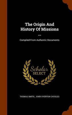 The Origin and History of Missions ... by Thomas Smith image