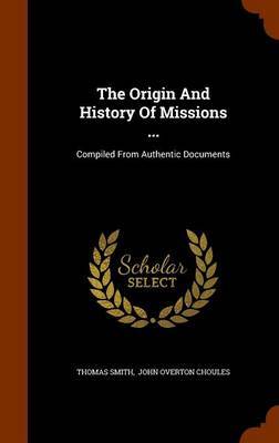 The Origin and History of Missions ... on Hardback by Thomas Smith