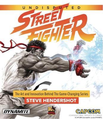 Undisputed Street Fighter: A 30th Anniversary Retrospective by Steve Hendershot image