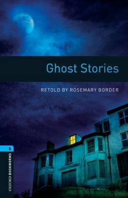 Oxford Bookworms Library: Level 5:: Ghost Stories by Rosemary Border image