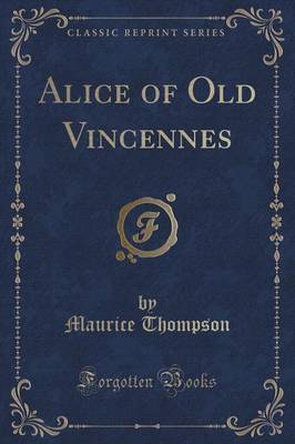 Alice of Old Vincennes (Classic Reprint) image