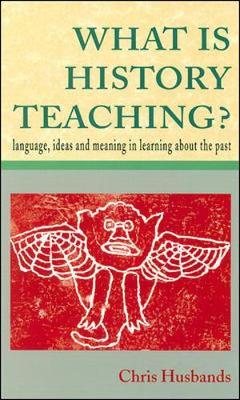 WHAT IS HISTORY TEACHING? by Chris Husbands image