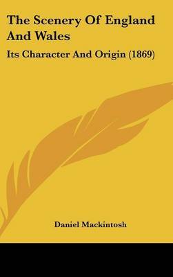 The Scenery of England and Wales: Its Character and Origin (1869) on Hardback by Daniel Mackintosh