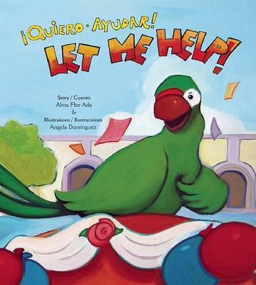 Let Me Help! / Quiero Ayudar! on Hardback by Alma Flor Ada