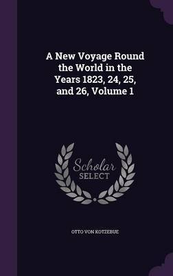 A New Voyage Round the World in the Years 1823, 24, 25, and 26, Volume 1 image