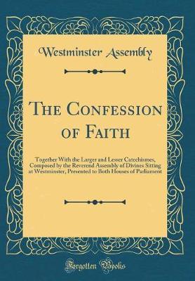 The Confession of Faith by Westminster Assembly image