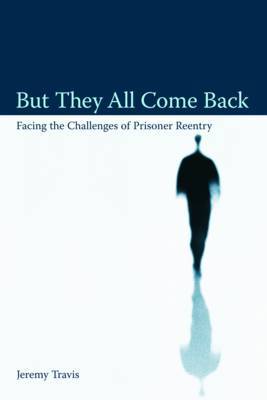 But They All Come Back by Jeremy Travis image
