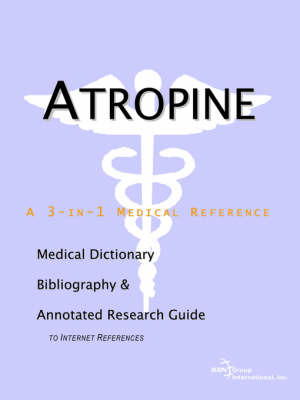 Atropine - A Medical Dictionary, Bibliography, and Annotated Research Guide to Internet References on Paperback by ICON Health Publications