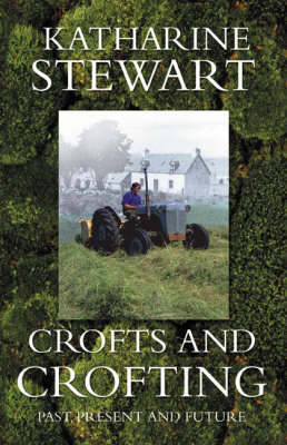 Crofts and Crofting by Katharine Stewart image
