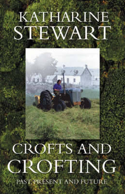 Crofts and Crofting by Katharine Stewart