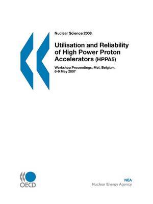 Nuclear Science Utilisation and Reliability of High Power Proton Accelerators by OECD Publishing image