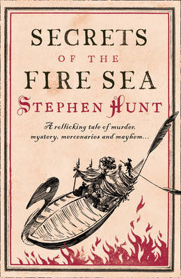 Secrets of the Fire Sea (Jackelian Series) by Stephen Hunt image