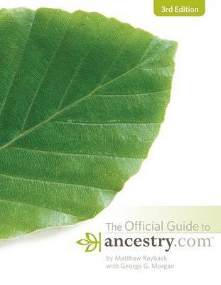 The Official Guide to Ancestry.Com, 3rd Edition by Matthew Rayback image