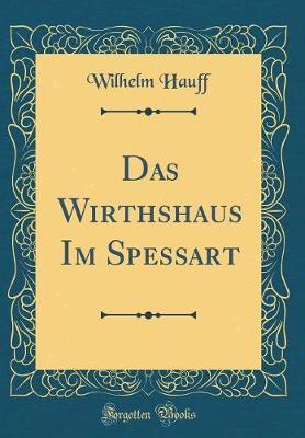 Das Wirthshaus Im Spessart (Classic Reprint) by Wilhelm Hauff image