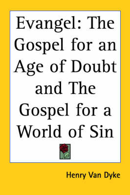 Evangel: The Gospel for an Age of Doubt and The Gospel for a World of Sin by Henry Van Dyke image