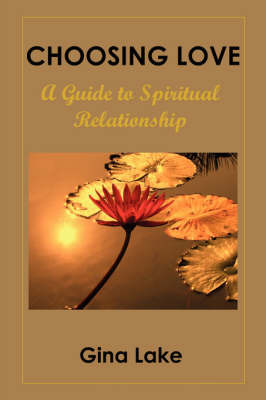 Choosing Love: A Guide to Spiritual Relationship by Gina Lake image