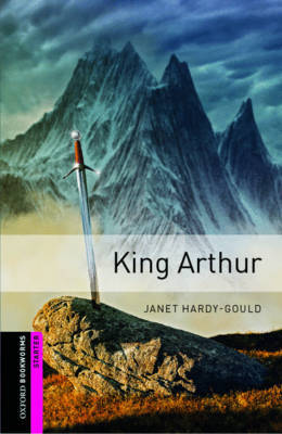 Oxford Bookworms Library: Starter Level:: King Arthur by Janet Hardy Gould image