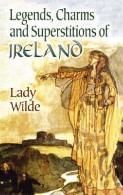 Legends, Charms and Superstitions of Ireland by Wilde image