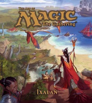 The Art of Magic: The Gathering - Ixalan by James Wyatt image