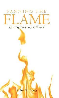 Fanning the Flame on Hardback by Kristi M Young