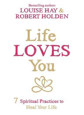 Life Loves You by Robert Holden