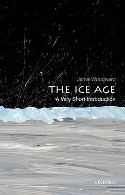 The Ice Age: A Very Short Introduction by Jamie Woodward image