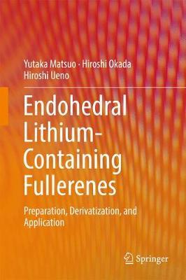 Endohedral Lithium-containing Fullerenes on Hardback by Yutaka Matsuo