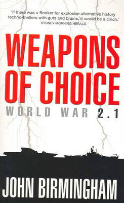 Weapons of Choice by John Birmingham image
