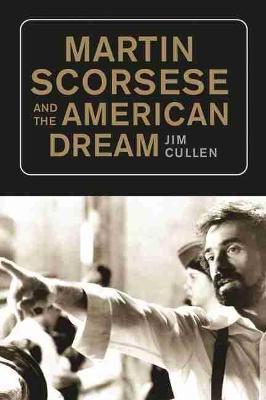 Martin Scorsese and the American Dream by Jim Cullen image