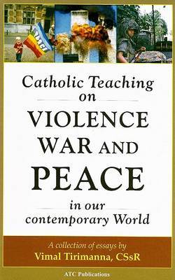 Catholic Teaching on Violence, War and Peace in our Contemporary World by Vimal Tirimanaa image