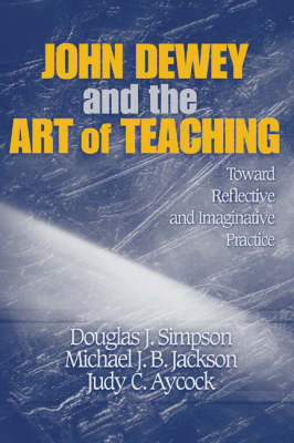 John Dewey and the Art of Teaching by Douglas J Simpson image