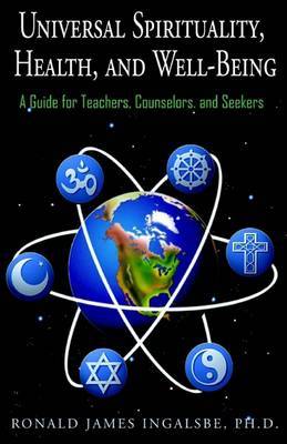 Universal Spirituality, Health, and Well-Being by Ronald James Ingalsbe, PH.D. image