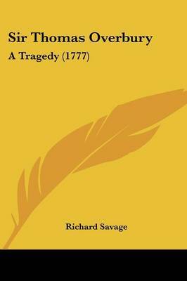 Sir Thomas Overbury: A Tragedy (1777) by Richard Savage image