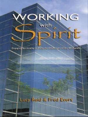 Working with Spirit: Engaging the Spirituality to Meet the Challenges of the Workplace by L. Reid image