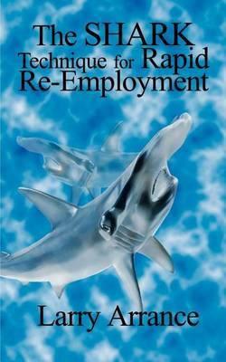 The Shark Technique for Rapid RE-Employment by Larry Arrance image