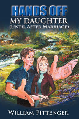 Hands Off My Daughter (Until After Marriage) by William Pittenger image