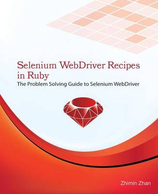 Selenium WebDriver Recipes in Ruby on Paperback by Zhimin Zhan