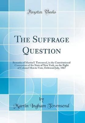 The Suffrage Question by Martin Ingham Townsend image