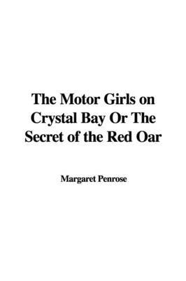 The Motor Girls on Crystal Bay or the Secret of the Red Oar by Margaret Penrose image