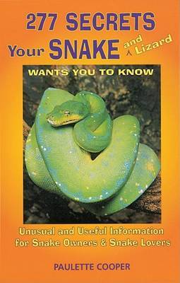 277 Secrets Your Snake Wants You to Know: Unusual and Useful Information for Snake Owners and Snake Lovers on Hardback by Paulette Cooper