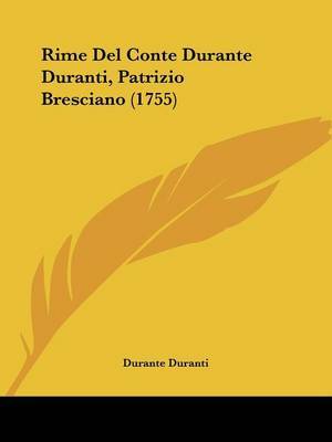 Rime Del Conte Durante Duranti, Patrizio Bresciano (1755) on Paperback by Durante Duranti