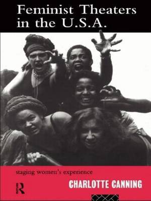 Feminist Theatres in the USA by Charlotte Canning image