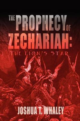 Prophecy of Zechariah by Joshua T Whaley image