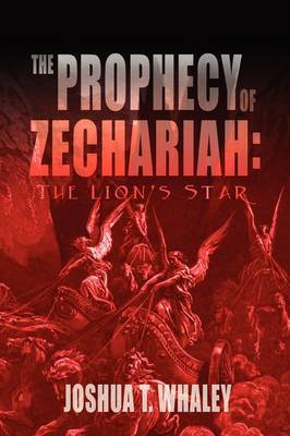 Prophecy of Zechariah by Joshua T Whaley