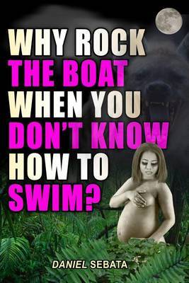 Why Rock the Boat When You Don't Know How to Swim? by MR Daniel Sebata image