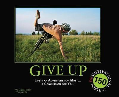 Give Up: Life's An Adventure For Most... A Concussion For You by Paul Koehorst