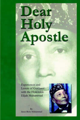 Dear Holy Apostle: Experiences and Letters of Guidance with the Honorable Elijah Muhammad by Betty Muhammed image