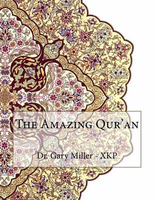 The Amazing Qur'an on Paperback by Dr Gary Miller - Xkp